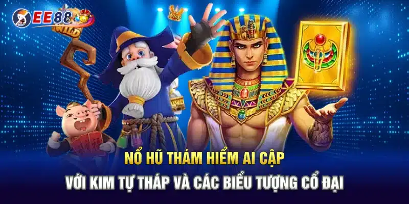 Nổ hũ thám hiểm Ai Cập với kim tự tháp và các biểu tượng cổ đại