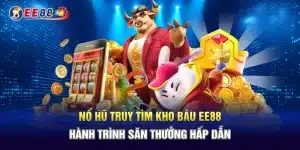 Nổ Hũ Truy Tìm Kho Báu EE88 – Hành Trình Săn Thưởng Hấp Dẫn