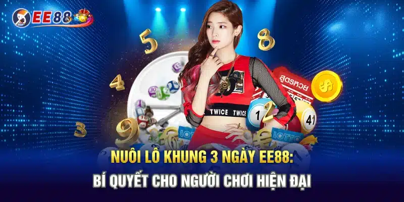 Nuôi lô khung 3 ngày gia tăng cơ hội thắng nhờ phân tích dữ liệu chuẩn xác, thực hiện từng bước khoa học và lựa chọn thời điểm dừng khi tham gia tại EE88.