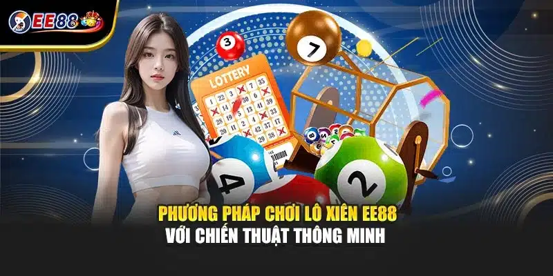 Tổng hợp phương pháp đánh lô xiên phổ biến hiện nay