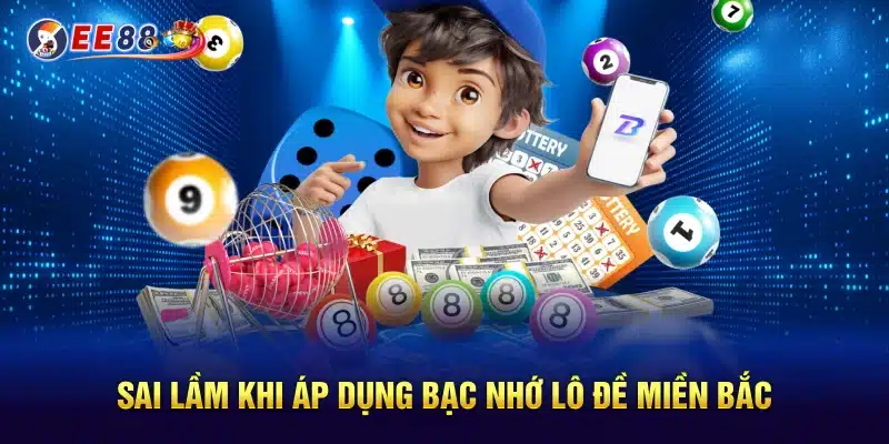 Sai lầm khi áp dụng bạc nhớ lô đề miền bắc