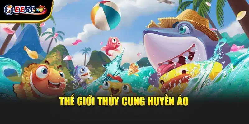 Thế giới thủy cung huyền ảo