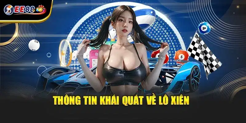 Thông tin khái quát về lô xiên
