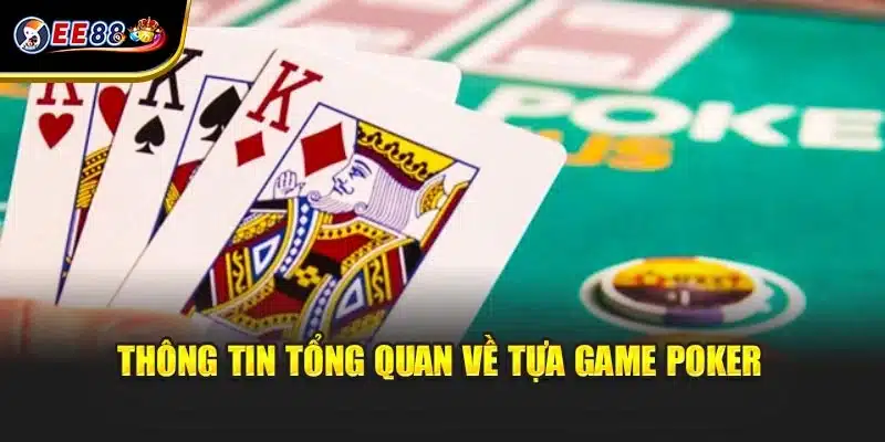 Thông tin sơ lược về tựa game huyền thoại Poker