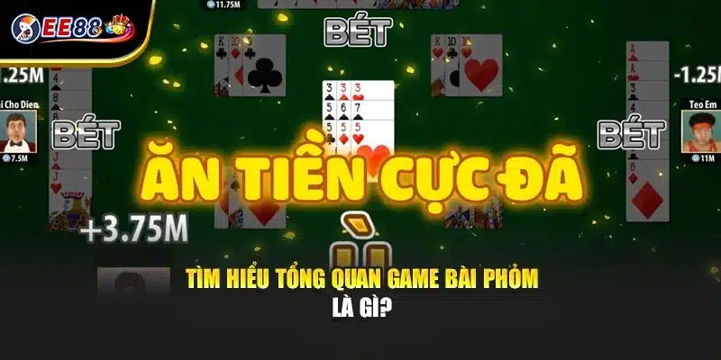 Tìm hiểu tổng quan game bài Phỏm là gì?