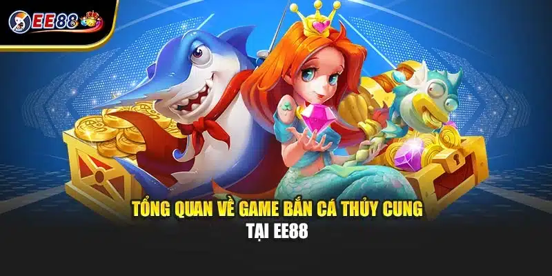 Bắn Cá Thủy Cung - Cuộc Săn Kho Báu Dưới Đại Dương Tại EE88